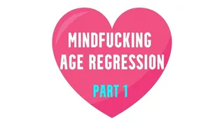 Mindfucking age regression part 1
