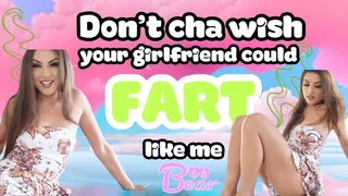 Don't You Wish Your Girlfriend Could Fart Like Me