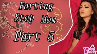 Farting Step-Mom Part 5!