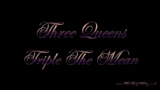 Three Queens Triple The Mean