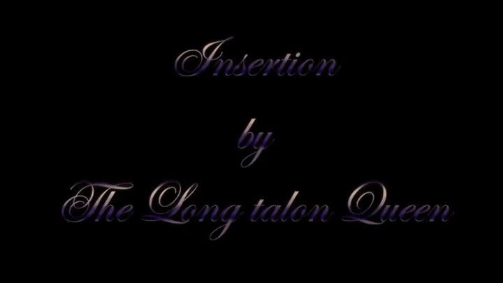 Insertion by The Long Talon Queen