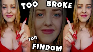 TOO BROKE for FINDOM - Financial Domination for Broke Beta