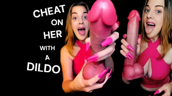 Cheat On Her With A Dildo - BLOWJOB VERSION