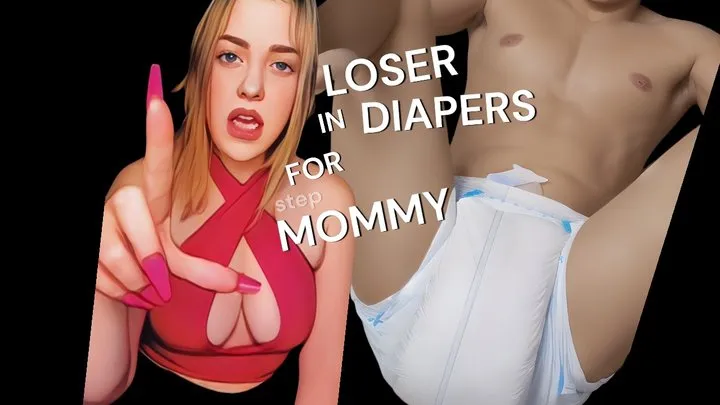 You Are a Loser In A Messy Diaper For Step-Mommy ABDL