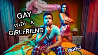 Gay With A Girlfriend - Part 2 - Goddess Of Destruction - Make Me Bi Homewrecker