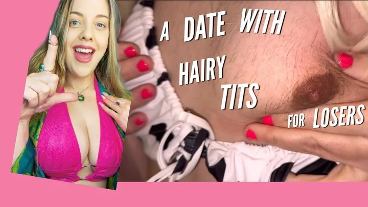 A Date With Hairy Tits For Losers