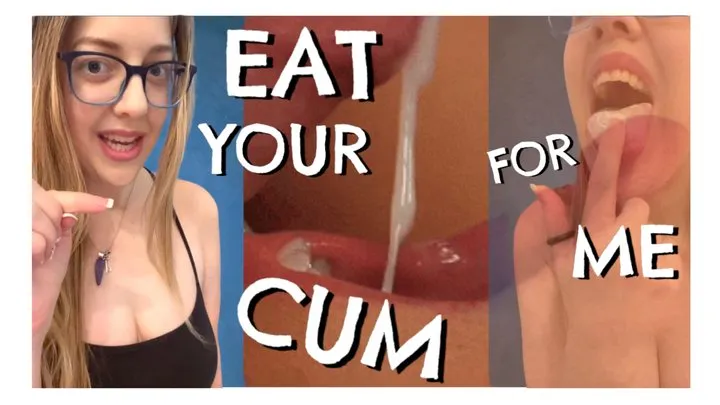 Eat Your Cum For Me