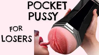 Pocket Pussy for Losers JOI Pussy Denial