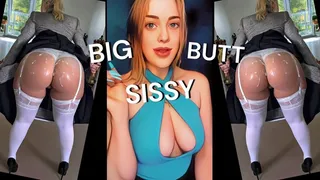 You Are A Big Butt Sissy