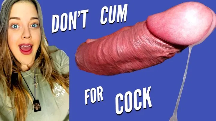 Don't Cum For Cock, Faggot