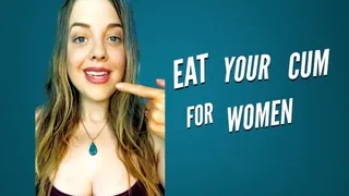 Eat Your Cum For Women - Cum Eating Instructions for Losers