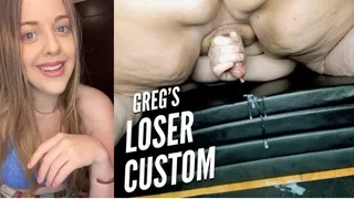 Greg's Loser Custom Humiliation