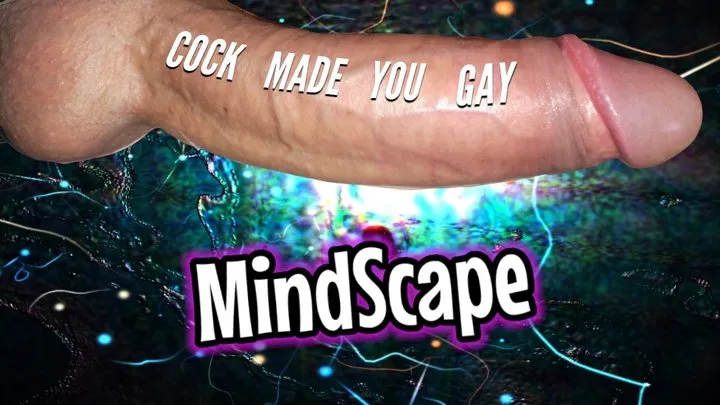 Cock Made You Gay - MindScape Mesmerize