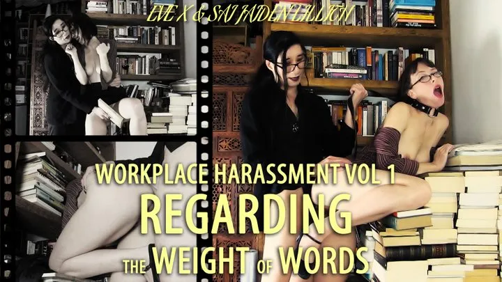 Workplace Harassment - Regarding the Weight of Words (Eve X and Sai Jaiden Lillith)