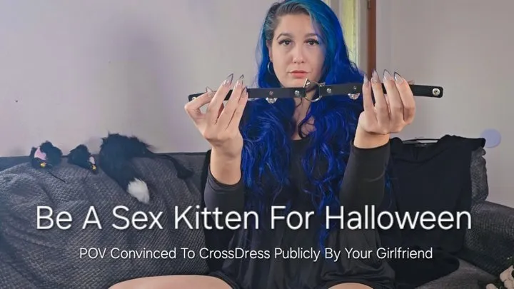 Be A Sex Kitten For Halloween: POV Convinced To Cross-dress Publicly By Your Girlfriend