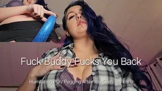 Fuck Buddy Fucks You Back: Humiliating POV Pegging After You Cum Too Early