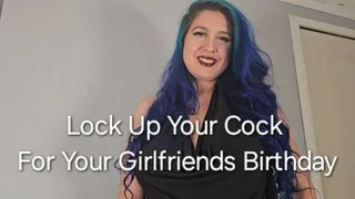 Lock Up Your Cock For Your Girlfriends Birthday