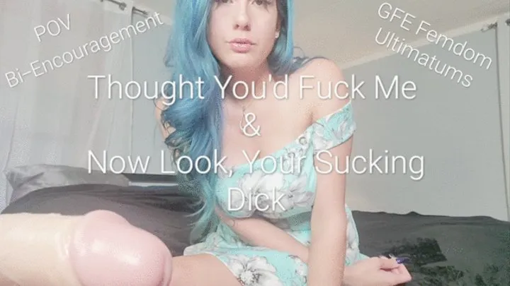 Thought You Would Fuck Me But Now Your Sucking Dick: Bi-Encourgment & Femdom