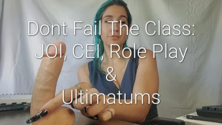 Don't Fail The Class: JOI, CEI, Roleplay & Ultimatums