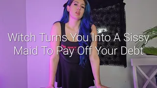 Witch Turns You Into A Sissy Maid To Pay Off Your Debt
