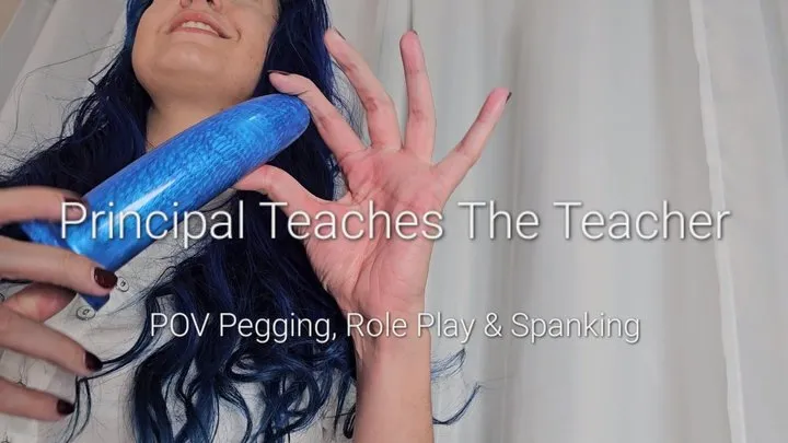 Principal Teaches The Teacher: POV Pegging, Role Play and Spanking