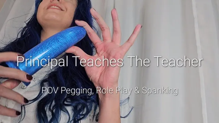 Principal Teaches The Teacher: POV Pegging, Role Play and Spanking