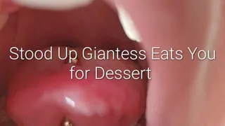 Stood Up Giantess Eats You For Dessert