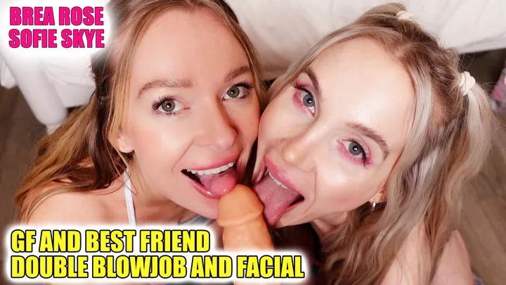 GF and Best Friend Double Blowjob Facial Sofie Skye Brea Rose