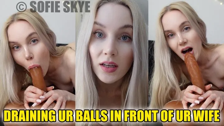 Draining Ur Balls In Front of Ur Wife SOFIE SKYE