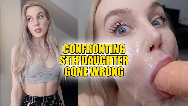 Confronting Stepdaughter Gone Wrong