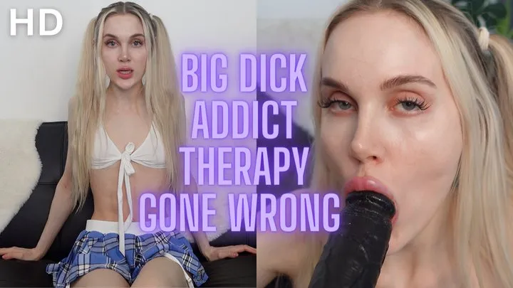 Big Dick Addict Therapy Gone Wrong