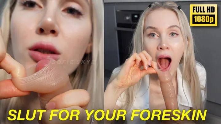 Slut For Your Foreskin