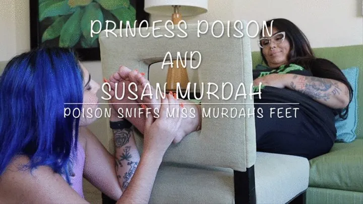 Princess Poison Smells Miss Murdah's Stinky Feet!