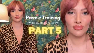 Premie Training with Goddess Willow [Part 5]