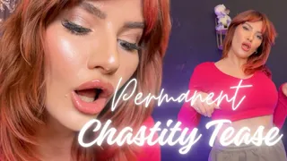Permanent Chastity Tease