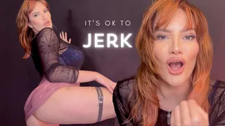 It's OK to Jerk