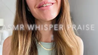 ASMR Whisper Praise