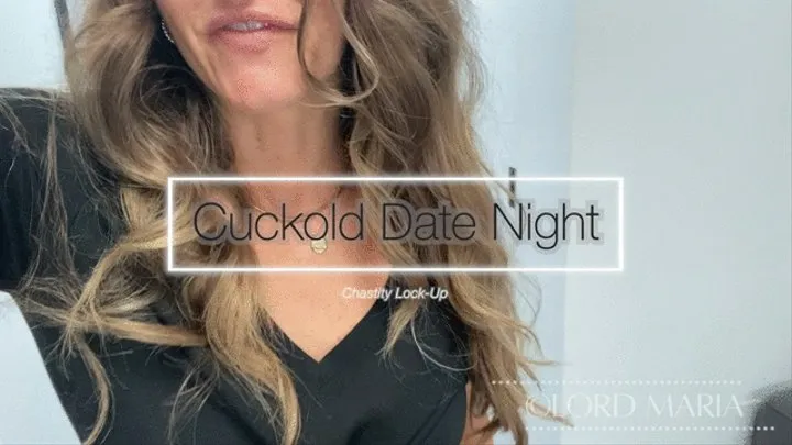 Cuckold Date Night - Chastity Lock-Up