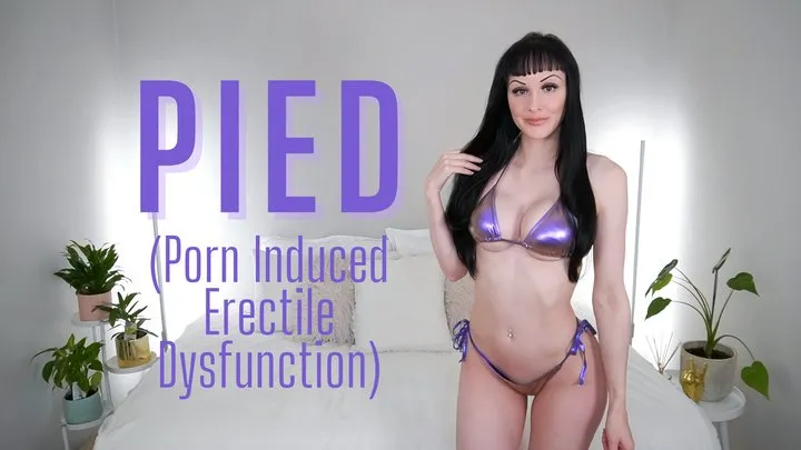 PIED (Porn Induced Erectile Dysfunction)