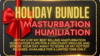 Surprise Holiday Bundle - Masturbation Humiliation