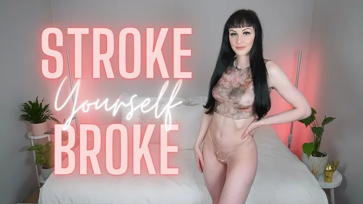 Stroke Yourself Broke