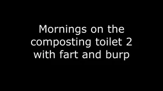 Mornings on the composting toilet 2 with fart and burp