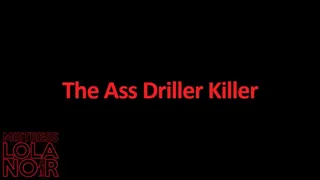 The Ass driller