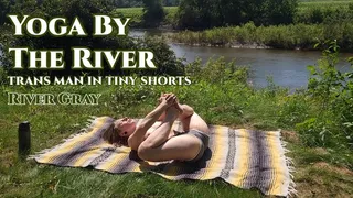 Yoga By The River Trans Man In Tiny Shorts