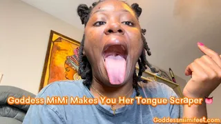 Goddess MiMi makes you her tongue scraper!