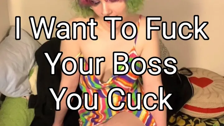 I Want To Fuck Your Boss You Cuck - Directors Cut