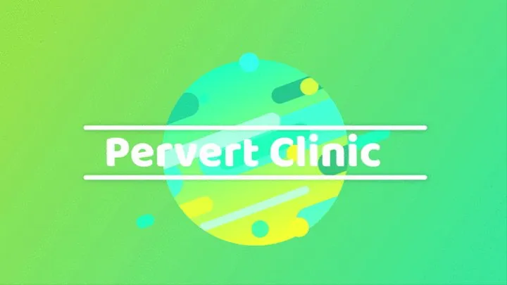 Perv Clinic part 1