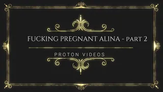Another meeting with Israeli Model Alina Modelista, now she was pregnant - Bareback Fucked by Proton Videos - part 2 of 2