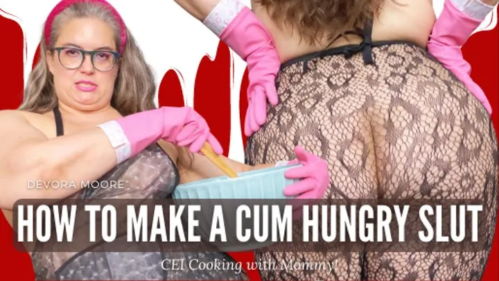 How to Make a Cum Hungry Slut