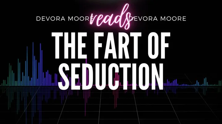 Fart of Seduction: Devora Moore on Farting Fetish